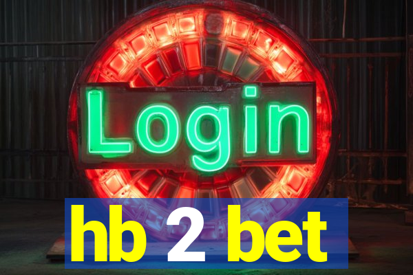 hb 2 bet